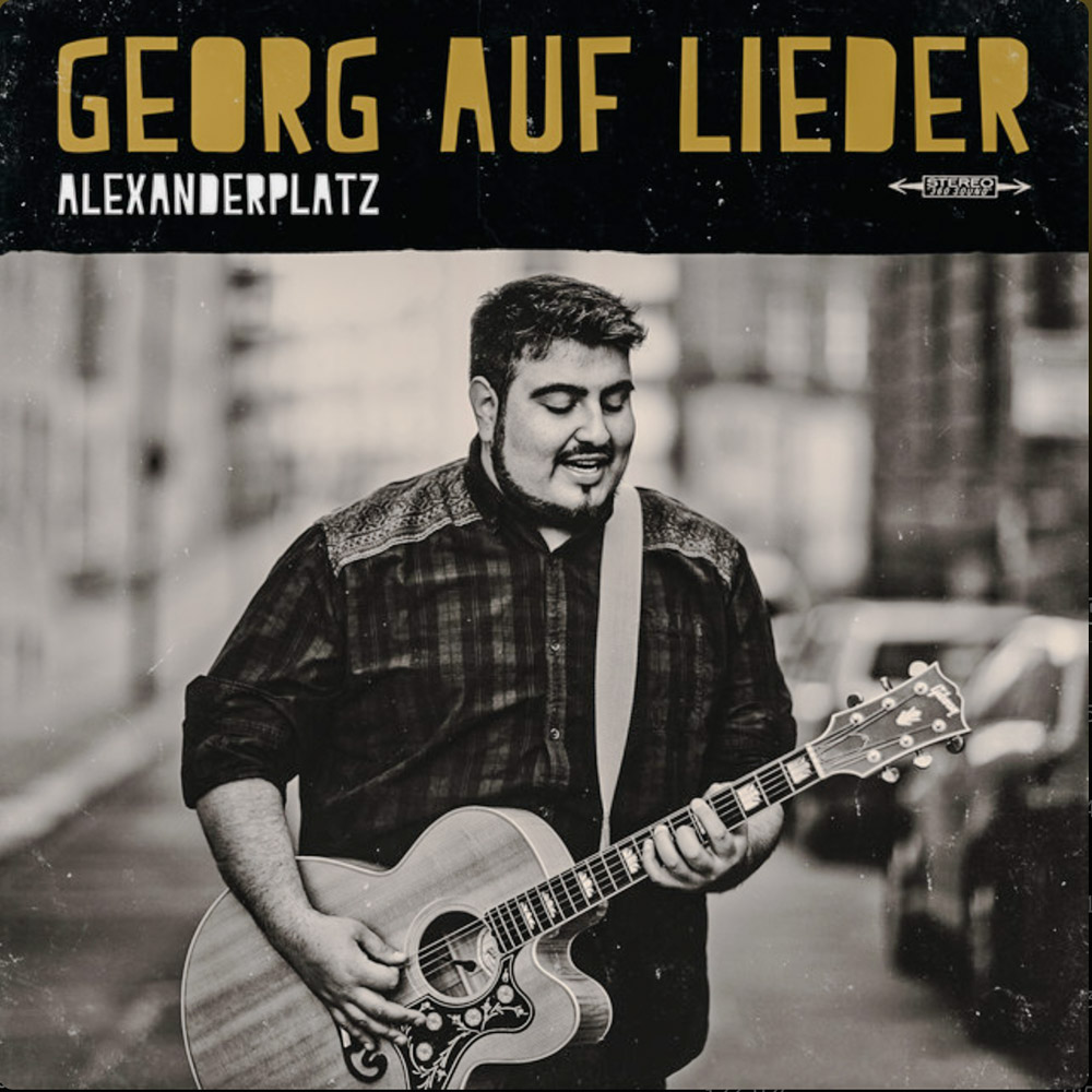 Georg auf Lieder - Alexanderplatz