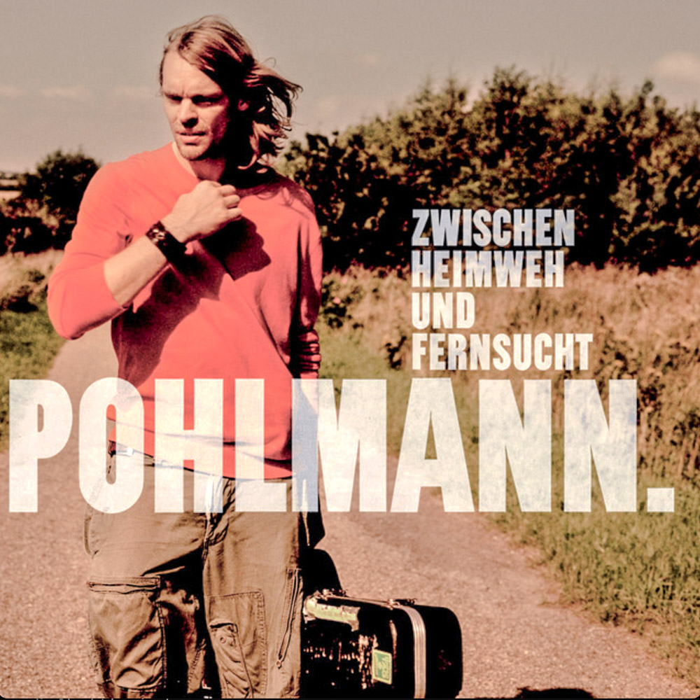 Pohlmann - Zwischen Heimweh und Fernsucht